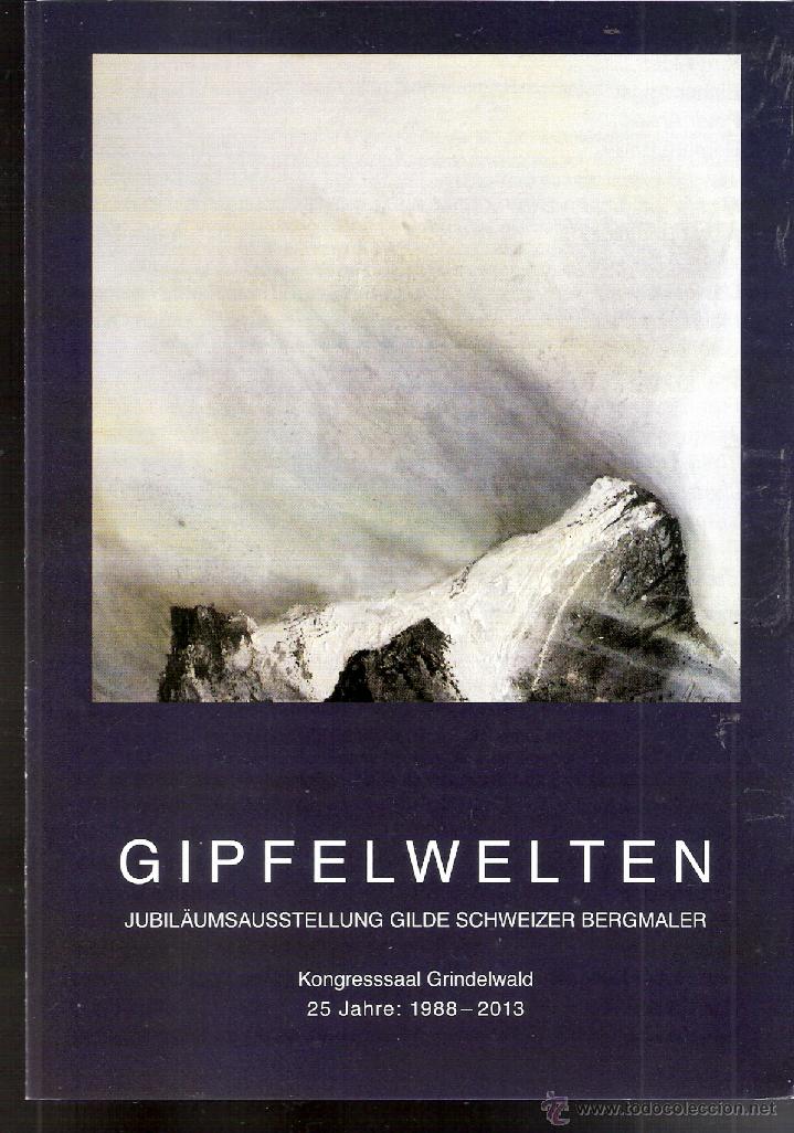 Arte: Gipfelwelten. Jubil&auml;umsausstellung gilde schweizer bergmaler. Triptico. Suiza. En aleman.