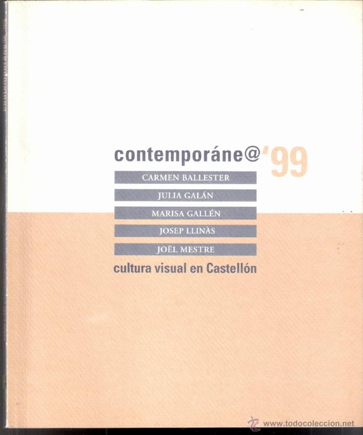 Art: Contemporane@ '99.Carmen Ballester.Julia Gal&aacute;n.Marisa Gall&eacute;n.Josep Llin&agrave;s.Jo&euml;l Mestre.Castell&oacute;n 1999