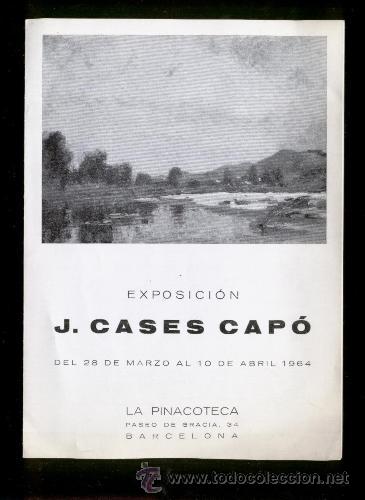 Arte: CATALOGO DIPTICO - J. CASES CAP&Oacute; - LA PINACOTECA - BARCELONA - DEL 28 MARZO AL 10 DE ABRIL 1964.