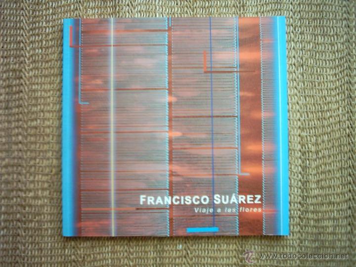 Arte: FRANCISCO SU&Aacute;REZ. VIAJE A LAS FLORES. 2007. - Foto 1