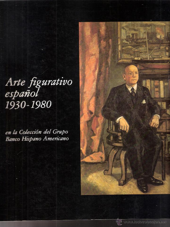 Kunst: ARTE FIGURATIVO ESPA&Ntilde;OL 1930-1980. COLECCI&Oacute;N DEL GRUPO BANCO HISPANO AMERICANO. 1988