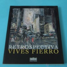 Arte: VIVES FIERRO. RETROSPECTIVA. CASA DE VACAS. Lote 43003868