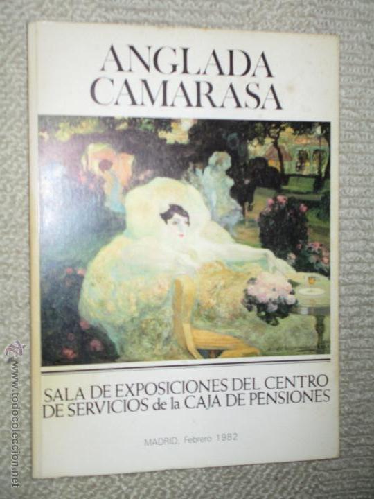 Arte: Anglada Camarasa. Sala de Exposiciones del Centro de Servicios de la Caja de Pensiones. Madrid. 1982