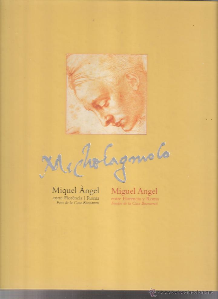 Arte: MIGUEL ANGEL ENTRE FLORENCIA Y ROMA. Fondos de Casa Buonarroti. Museo de Bellas Artes.Valencia.1997