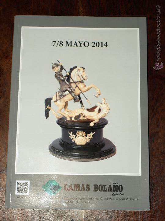 Arte: CATALOGO DE LA SUBASTA DE LAMAS BOLA&Ntilde;O. 7/8 MAYO 2014. 264 PAG.