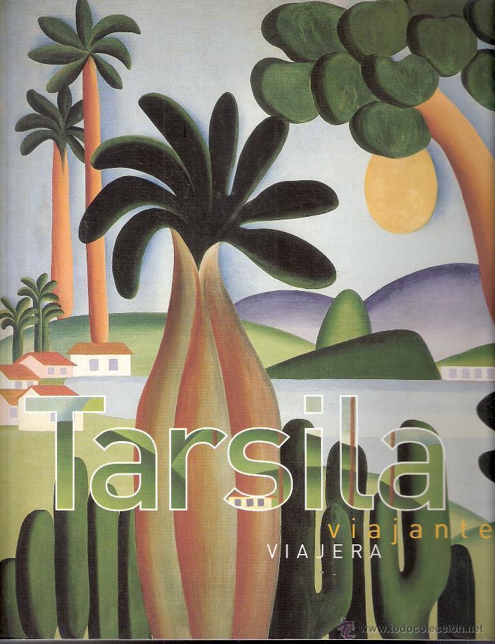Art: Tarsila Viajante Viajera ( Tarsila do Amaral ). Sao Paulo - Buenos Aires 2008.