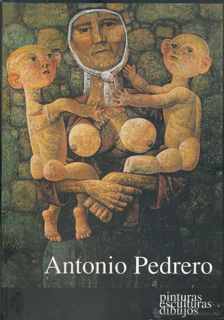 Arte: Antonio Pedrero (Pinturas, esculturas, dibujos ).Cat&aacute;logo, Zamora, Caja Duero, 2001. Dedicado a mano