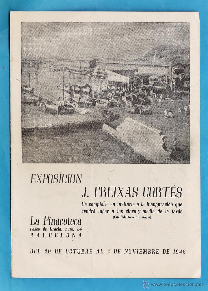 Arte: catalogo / invitacion - exposicion pinturas j. freixas cortes - sala la pinacoteca / bcn - a&ntilde;o 1945