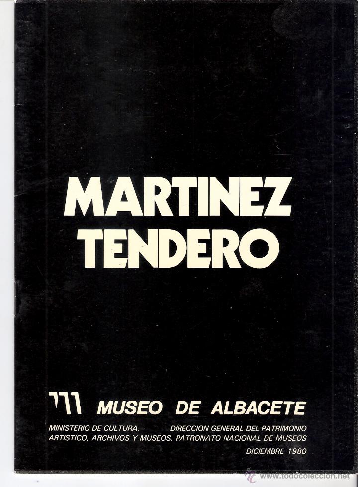 Kunst: Martinez Tendero. Diciembre 1980. Museo de Albacete. 22 x 16 cmtrs. S/P ( 16 p&aacute;ginas ).