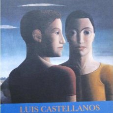 Arte: 'LUIS CASTELLANOS 1915-1946' (1996), CATÁLOGO EXPOSICIÓN, SIN USO, DESCATALOGADO, AGOTADO