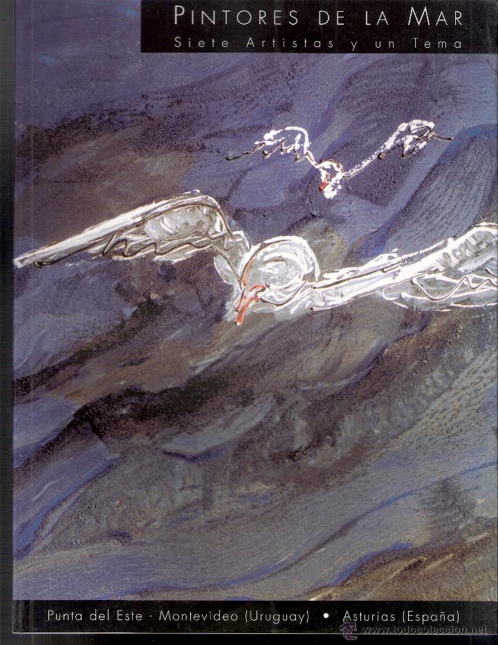 Art: Pintores de la mar. Siete artistas y un tema. Punta del Este - Montevideo (Uruguay). Asturias. 2000.