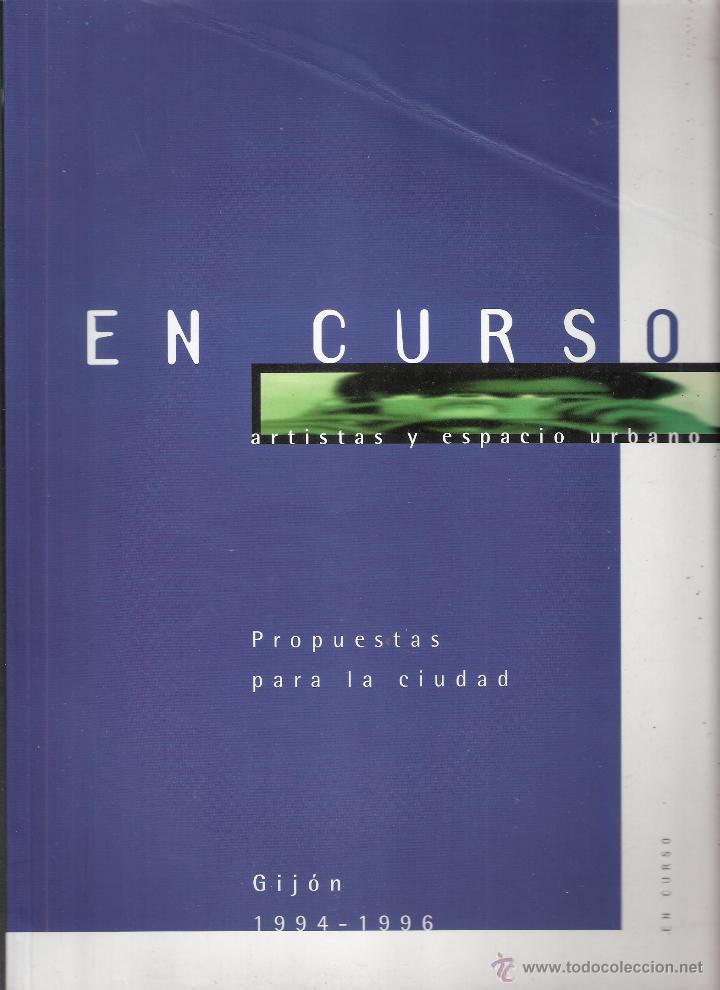 Art: En curso: artistas y espacio urbano. Propuestas para la ciudad. Gij&oacute;n 1994 - 1996. Edita FMCE y UP.