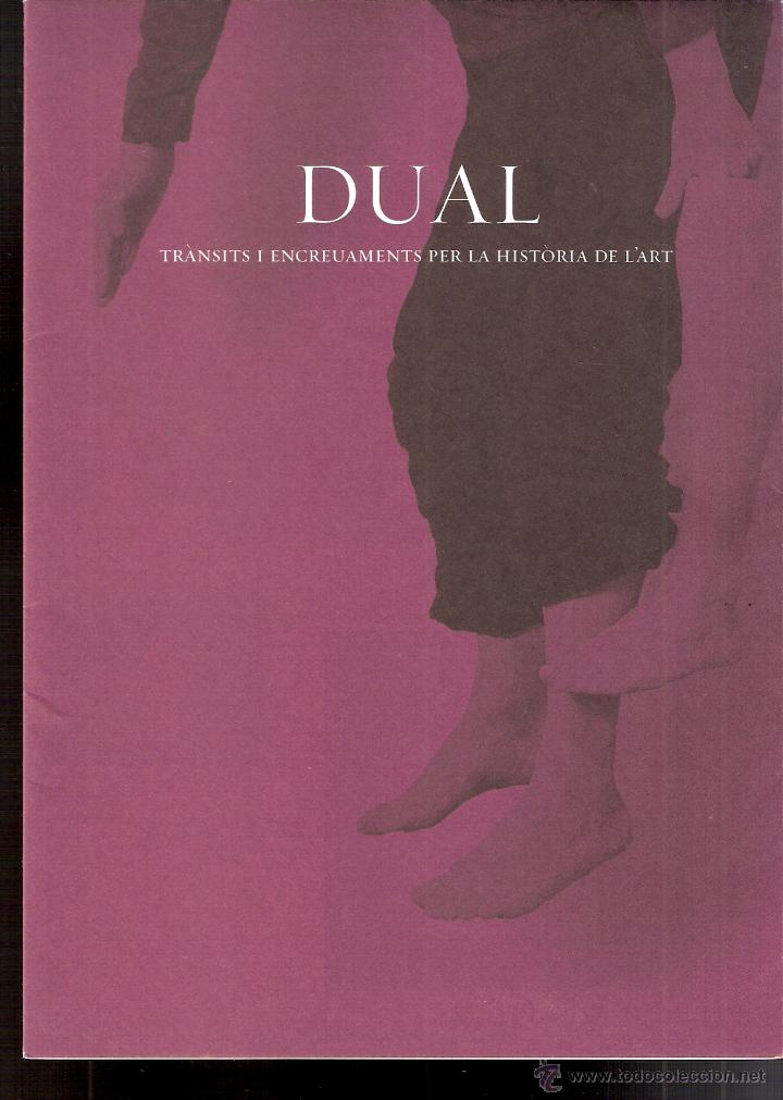 Arte: DUAL. Tr&agrave;nsits i encreuaments per la hist&ograve;ria de l'art. Centre d'art La Panera. Museu de Lleida.