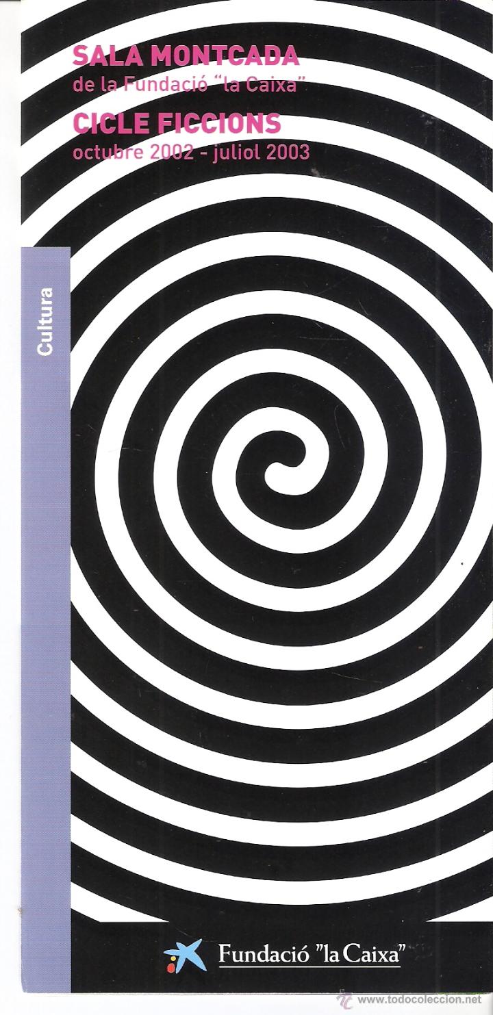 Art: Sala Montcada. Cicle *Ficcions* Octubre 2002 - Juliol 2003. Desplegable 21 x 10 cmtrs. (12 caras).