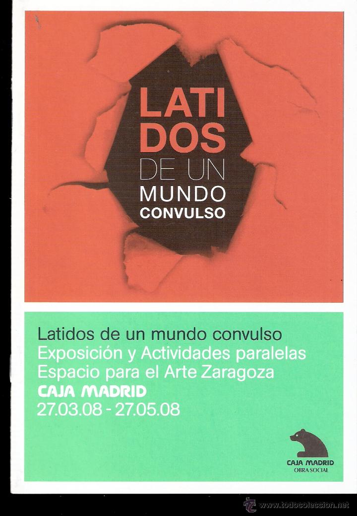 Arte: Latidos de un mundo convulso. Espacio para el Arte. Zaragoza. Caja Madrid. 2008. Colectiva.