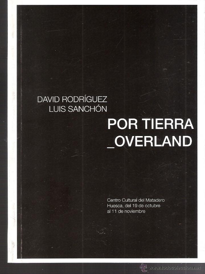 Arte: David Rodriguez. Luis Sanch&oacute;n. Por Tierra. Overland. Tierra. Periferias'07. Octubre 2007. Huesca.
