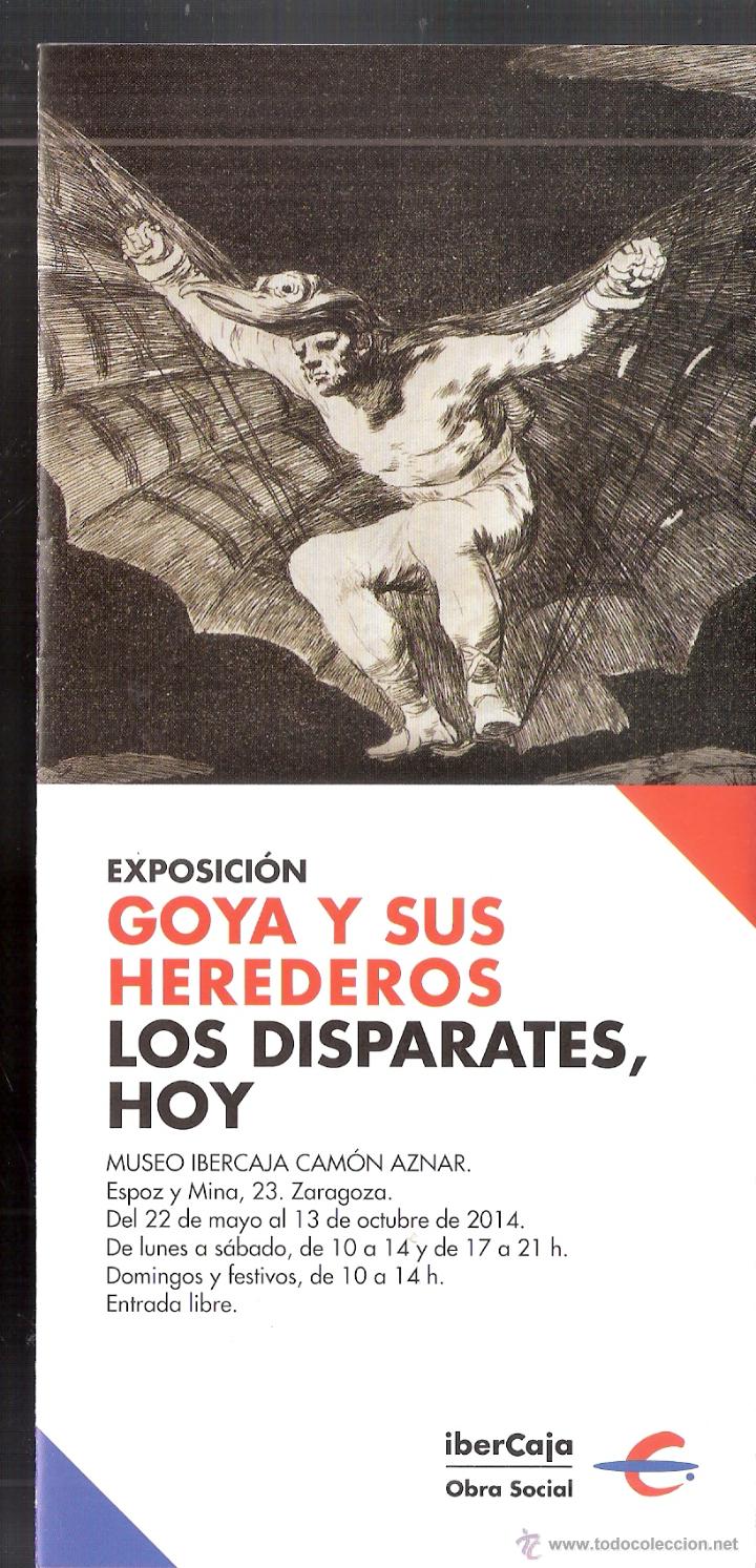 Arte: Goya y sus herederos. Los disparates, hoy. Museo Cam&oacute;n Aznar.Ibercaja.Mayo 2014. Desplegable. 21x10