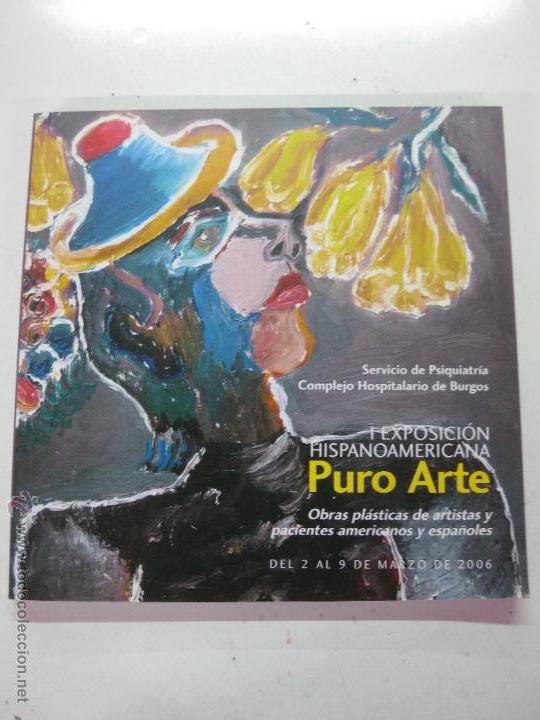 Arte: CATALOGO 1&ordf; EXPOSICION HISPANOAMERICANA PURO ARTE. BURGOS 2-9 MARZO 2006.