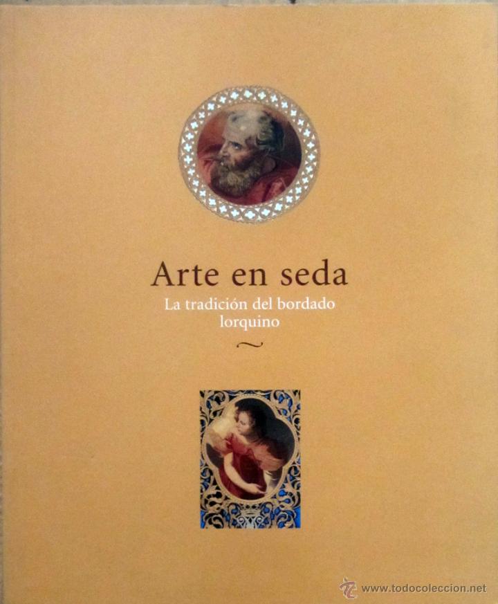 Arte: ARTE EN SEDA. La tradici&oacute;n del bordado lorquino