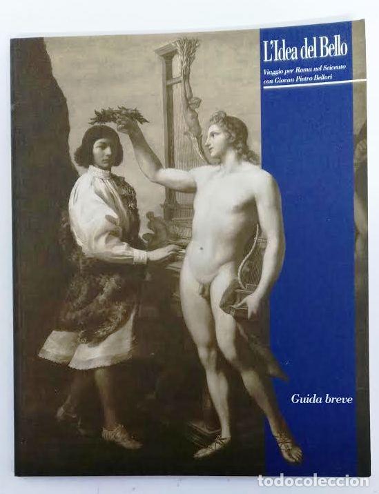 Arte: L&acute;Idea del Bello. Viaggio per Roma nel Seicento con Giovanni Pietro Bellori. Guida Breve. Roma