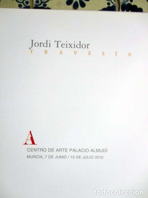 Arte: Jordi Teixidor. Traves&iacute;a - Foto 5