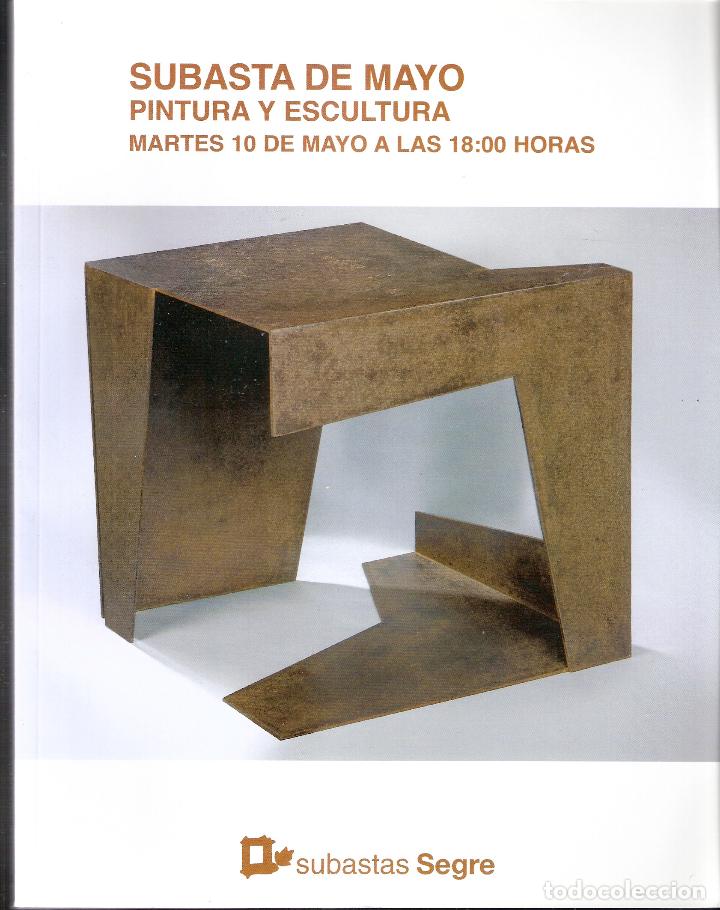 Arte: SUBASTAS SEGRE. PINTURA Y ESCULTURA. MAYO 2016. N &ordm; 108. ( 395 LOTES EN 150 P&Aacute;GINAS ).