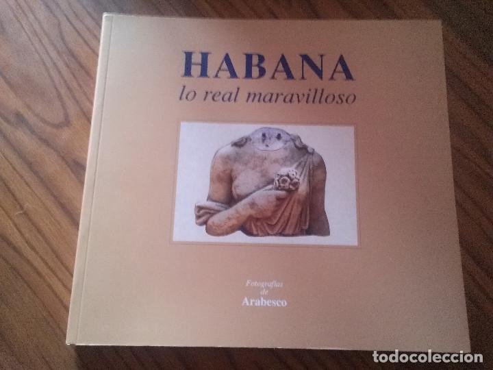 Art: HABANA. LO REAL MARAVILLOSO. FOTOGRAFIAS DE ARABESCO. CAT&Aacute;LOGO. BUEN ESTADO. DIFICIL. E8 3