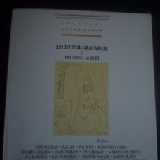 Arte: GRABADO. ESCULTOR-GRAVADOR O DEL CISELL AL BURÍ. SALA ARTUR RAMON. BARCELONA 1991.. Lote 90050028