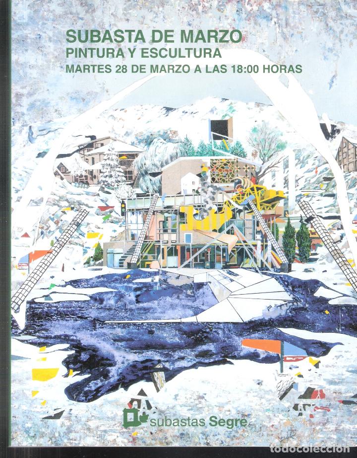 Arte: SUBASTAS SEGRE. PINTURA Y ESCULTURA. Marzo 2017. N &ordm; 114. ( 391 LOTES EN 148 P&Aacute;GINAS ).