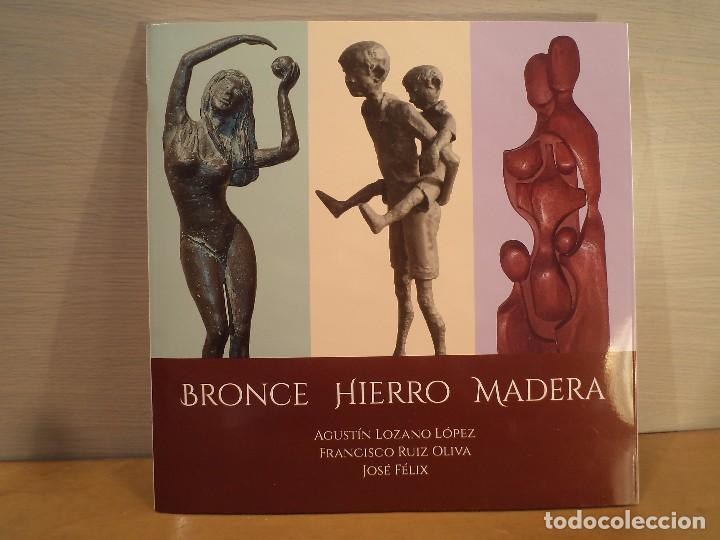 Art: BRONCE HIERRO MADERA. LOZANO LÓPEZ, Agustín. RUIZ OLIVA, Francisco. JOSÉ FÉLIX. Albacete