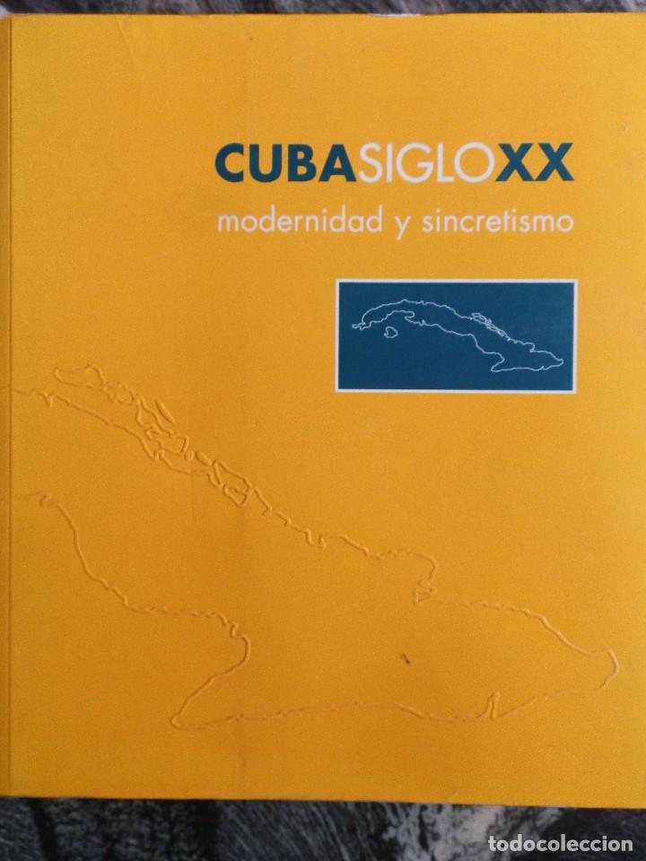Arte: CUBA SIGLO XX,MODERNIDAD Y SINCRETISMO.1996 422PP.24X28.CENTRO ATLANTICO ARTE MODERNO
