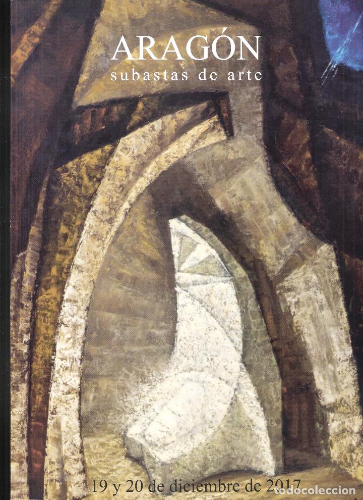 Arte: Arag&oacute;n Subastas de Arte (Grupo Abalarte). Subasta n&ordm; 6. Diciembre 2017. 1485 lotes en 150 p&aacute;ginas.