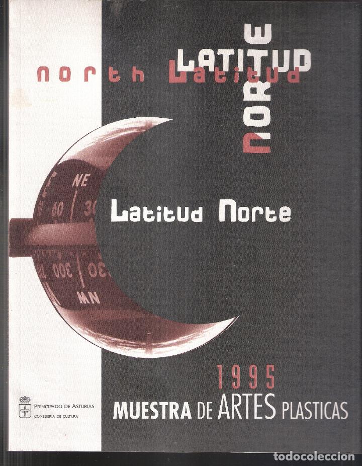 Arte: Latitud Norte. 1995. Muestra de Artes Pl&aacute;sticas. Principado de Asturias.