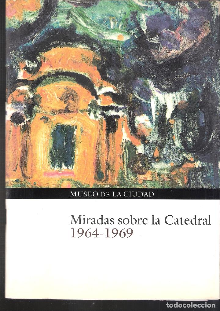 Arte: Miradas sobre la catedral 1964 - 1969. Mayo 1999. Museo de la Ciudad. Murcia.