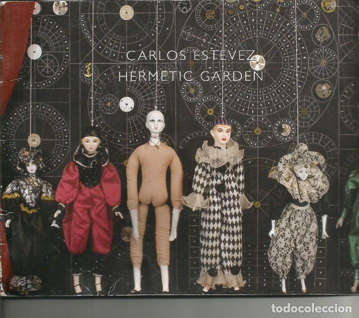 Arte: CARLOS ESTEVEZ  HERMETIC  GARDEN  ABRIL  2008 PANAMERICAN ARTPROJECTS  16 PAGINAS