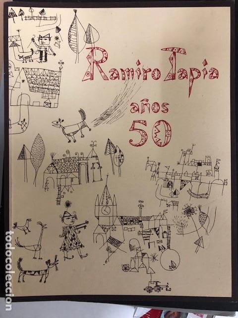 Arte: RAMIRO TAPIA A&Ntilde;OS 50. CAT&Aacute;LOGO DE EXPOSICI&Oacute;N EN MADRID Y BILBAO 2002-2003.