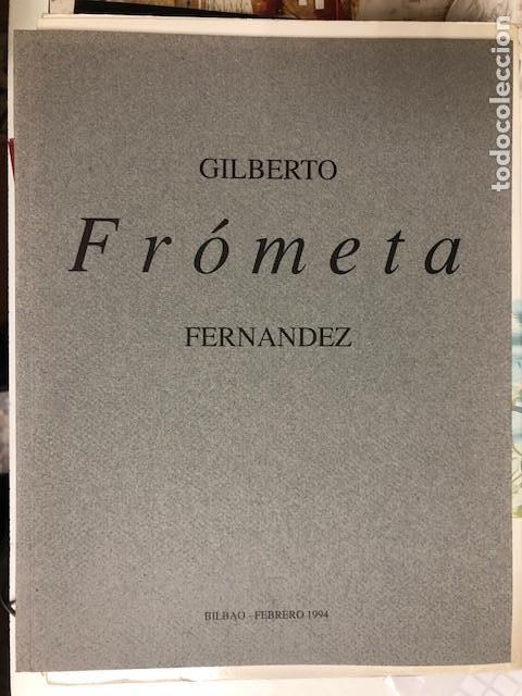 Art: GILBERTO FR&Oacute;META FERN&Aacute;NDEZ. CAT&Aacute;LOGO DE EXPOSICI&Oacute;N EN BILBAO.1994. EJEMPLAR NUMERADO 718/1000.