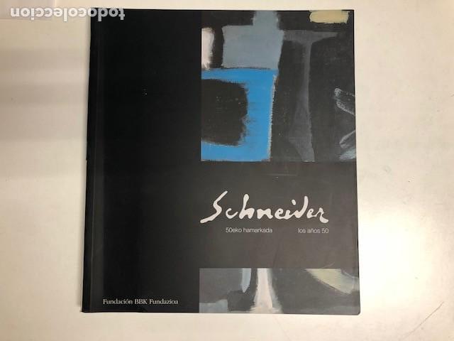 Arte: SCHNEIDER, LOS A&Ntilde;OS 50 (50eko HAMARKADA). FUNDACI&Oacute;N BBK, 2006.