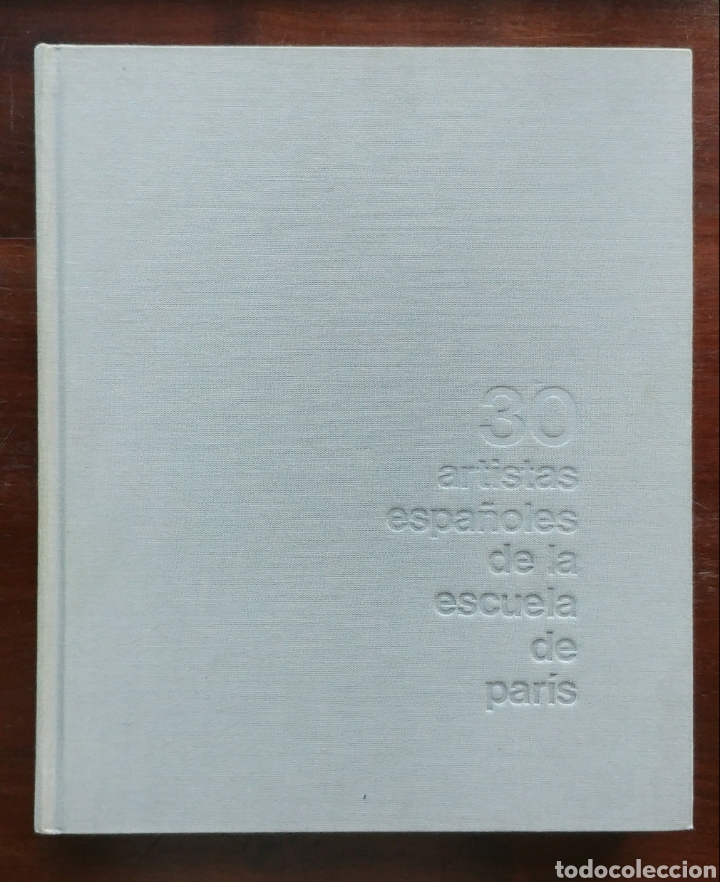 Arte: 30 artistas espa&ntilde;oles de la escuela de Paris Centro Cultural Cobde Duque 1984
