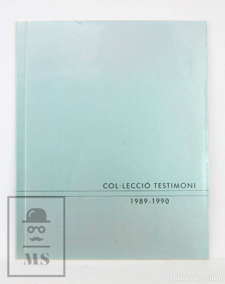 Arte: Cat&aacute;logo Exposici&oacute;n de Pintura - Collecci&oacute; Testimoni, 1989-1990 - La Caixa. Barcelona, 1990
