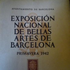 Arte: EXPOSICIÓN NACIONAL DE BELLAS ARTES DE BARCELONA. PRIMAVERA 1942. . Lote 136124242