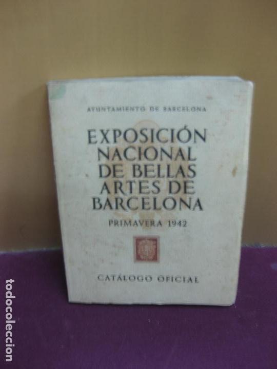 Arte: EXPOSICION NACIONAL DE BELLAS ARTES DE BARCELONA. PRIMAVERA 1942. CATALOGO OFICIAL..