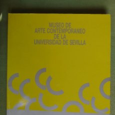 Arte: CATÁLOGO DE OBRAS DEL MUSEO DE ARTE CONTEMPORANEO DE LA UNIVERSIDAD DE SEVILLA.1989. CON FIRMA DE AR. Lote 138540578