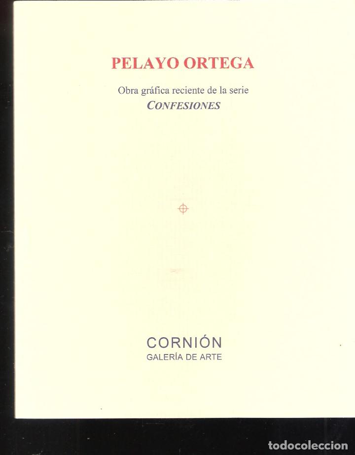 Kunst: Pelayo Ortega. * Confesiones *.Corni&oacute;n Galer&iacute;a de Arte.14x12 cm. S/P ( 32 p&aacute;g.)