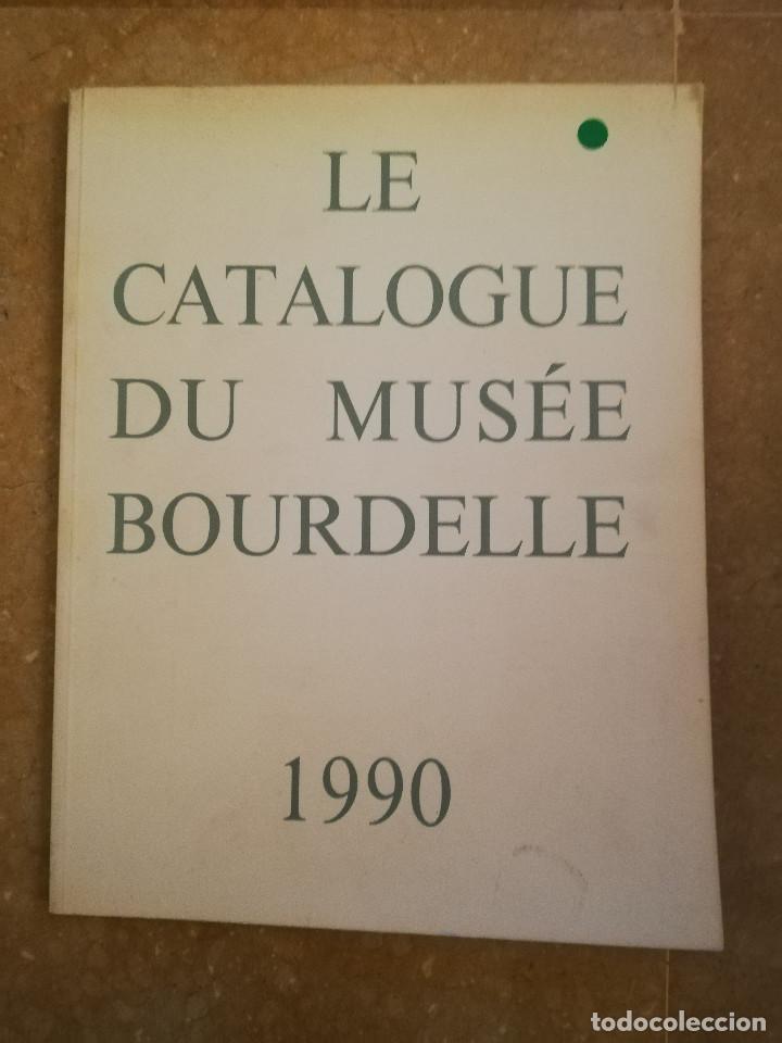 Arte: LE CATALOGUE DU MUS&Eacute;E BOURDELLE, 1990 - Foto 1