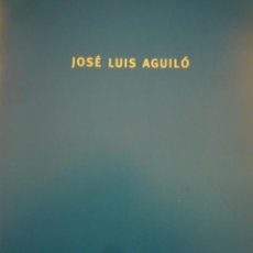 Arte: JOSÉ LUIS AGUILÓ. GALERIA ANTONIO DE BARNOLA. 2002. Lote 150257006