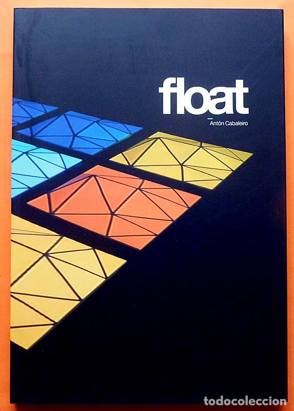 Arte: ANT&Oacute;N CABALEIRO: FLOAT - CAT&Aacute;LOGO DE EXPOSICI&Oacute;N - MAC - 2013 - NUEVO - Foto 1