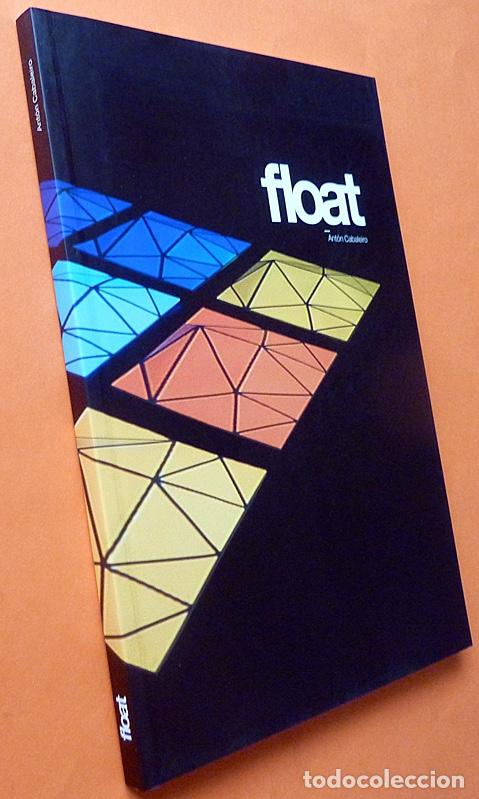Arte: ANT&Oacute;N CABALEIRO: FLOAT - CAT&Aacute;LOGO DE EXPOSICI&Oacute;N - MAC - 2013 - NUEVO - Foto 2