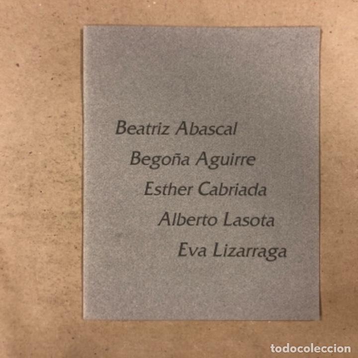 Art: BEATRIZ ABASCAL, BEGO&Ntilde;A AGUIRRE, ESTHER CABRIADA, ALBERTO LOSADA, EVA LIZARRAGA. CAT&Aacute;LOGO EXPOSICI&Oacute;N