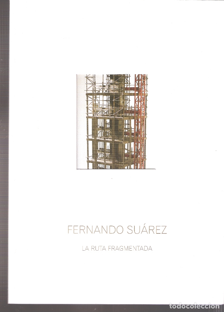 Kunst: Fernando Su&aacute;rez.*La ruta fragmentada*. Abril 2008. Sala El Brocense. C&aacute;ceres. 24 x 17 cm. S/P (52 pa